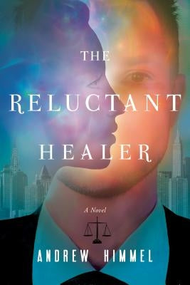The Reluctant Healer by Himmel, Andrew D.