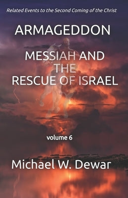 Armageddon: Messiah and the Rescue of Israel by Dewar, Michael W.