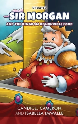 Sir Morgan: And the Kingdom of Horrible Food by Imwalle, Isabella