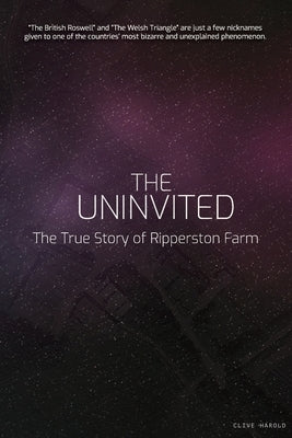 The Uninvited: The True Story of Ripperston Farm by Harold, Clive