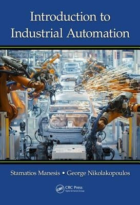 Introduction to Industrial Automation by Manesis, Stamatios