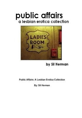 Public Affairs: A Lesbian Erotica Collection by Herman, Sil