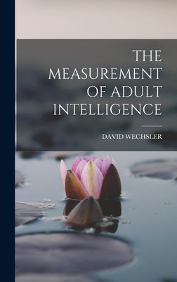 The Measurement of Adult Intelligence by Wechsler, David