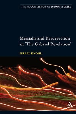 Messiahs and Resurrection in 'The Gabriel Revelation' by Knohl, Israel