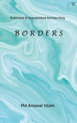 B O R D E R S by Islam, Anowar
