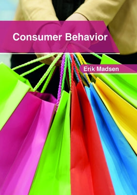 Consumer Behavior by Madsen, Erik
