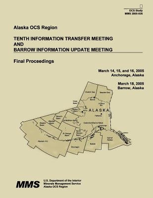 Tenth Information Transfer Meeting And Barrow Information Update Meeting Final Proceedings by Interior, U. S. Department of the