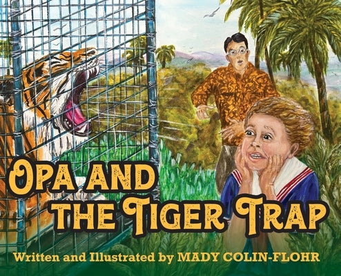 Opa and the Tiger Trap by Colin-Flohr, Mady