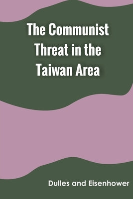 The Communist Threat in the Taiwan Area by Dulles