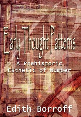 Early Thought Patterns: A Prehistoric Esthetic of Number by Borroff, Edith