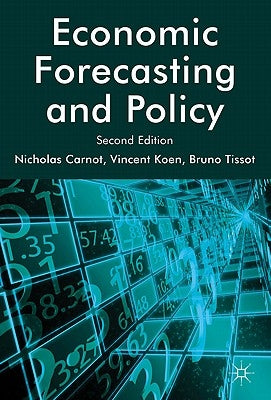Economic Forecasting and Policy by Carnot, N.