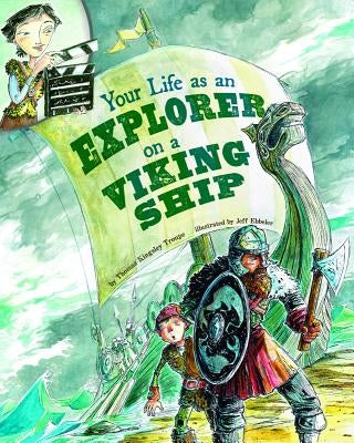 Your Life as an Explorer on a Viking Ship by Ebbeler, Jeffrey