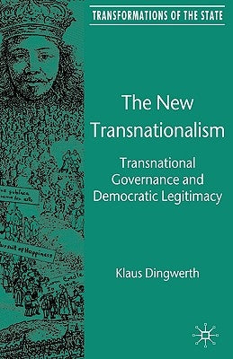 The New Transnationalism: Transnational Governance and Democratic Legitimacy by Dingwerth, K.