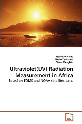 Ultraviolet(UV) Radiation Measurement in Africa by Fanta, Gemechu