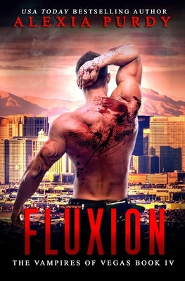 Fluxion (The Vampires of Vegas Book IV): Reign of Blood Book 4 by Purdy, Alexia