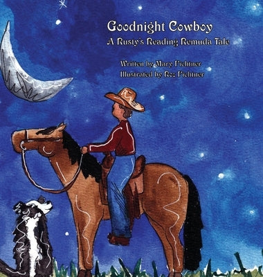 Goodnight Cowboy: A Rusty's Reading Remuda Tale by Fichtner, Mary