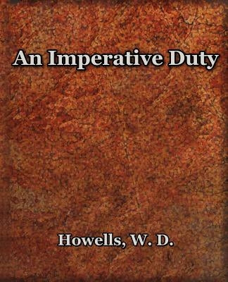 An Imperative Duty (1892) by Howells, W. D.