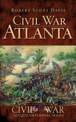 Civil War Atlanta by Davis, Robert Scott