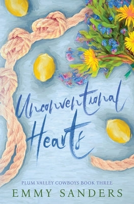 Unconventional Hearts (Plum Valley Cowboys Book 3): Alternate Cover by Sanders, Emmy