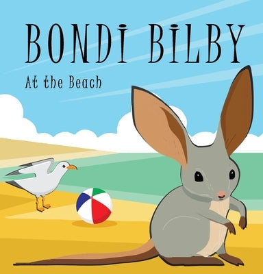 Bondi Bilby: At the Beach by O'Neill, Claire
