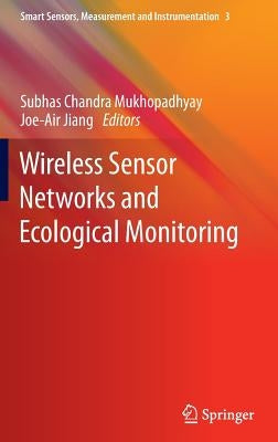 Wireless Sensor Networks and Ecological Monitoring by Mukhopadhyay, Subhas C.