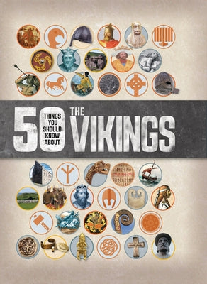 50 Things You Should Know about the Vikings by Claybourne, Anna