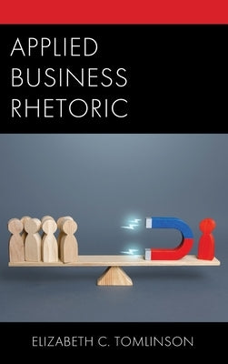 Applied Business Rhetoric by Tomlinson, Elizabeth C.