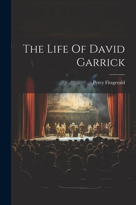 The Life Of David Garrick by Fitzgerald, Percy