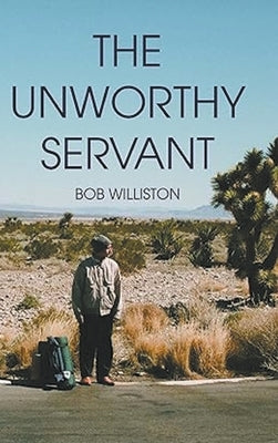The Unworthy Servant by Williston, Bob