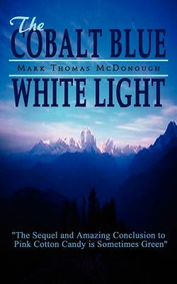 The Cobalt Blue White Light by McDonough, Mark Thomas