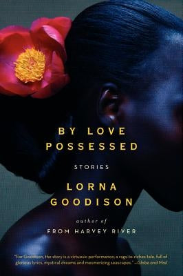 By Love Possessed: Stories by Goodison, Lorna