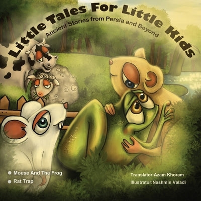 Mouse and frog & Rat Trap: Ancient Stories from Persia and Beyond. by Khoram, Azam