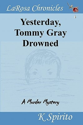 Yesterday, Tommy Gray Drowned by Spirito, K.