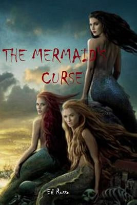 The Mermaid's Curse by Russo, Ed
