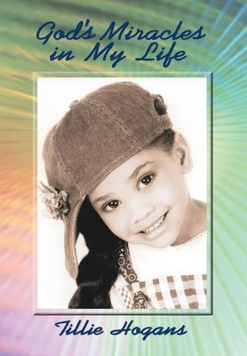 God's Miracles in My Life by Hogans, Tillie