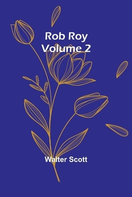 Rob Roy - Volume 2 by Scott, Walter