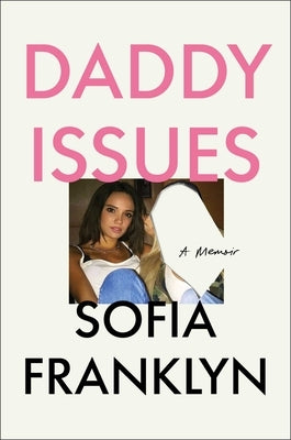 Daddy Issues: A Memoir by Franklyn, Sofia