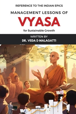 Management Lessons of Vyasa for Sustainable Growth by D. Malagatti, Veda