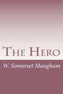 The Hero by Maugham, W. Somerset