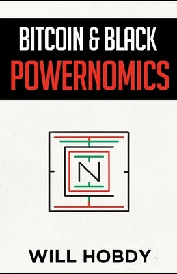Bitcoin & Black Powernomics by Hobdy, Will
