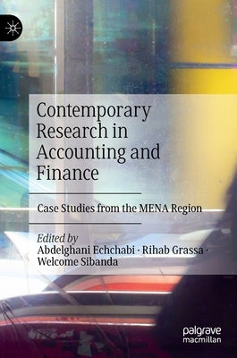 Contemporary Research in Accounting and Finance: Case Studies from the Mena Region by Echchabi, Abdelghani