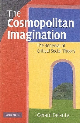 The Cosmopolitan Imagination by Delanty, Gerard
