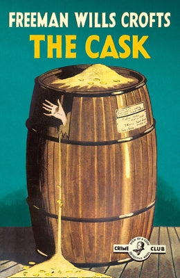 The Cask: 100th Anniversary Edition by Wills Crofts, Freeman