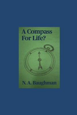 A Compass For Life? by Baughman, N. a.