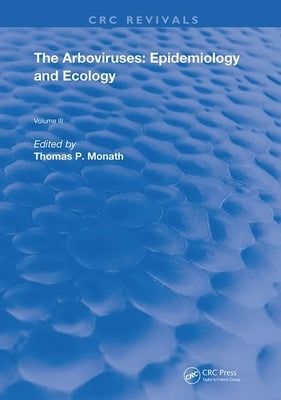 Arboviruses: Epidemiology and Ecology by Monath, Thomas P.