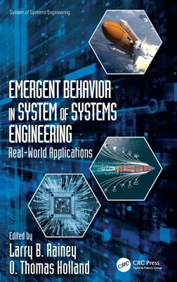 Emergent Behavior in System of Systems Engineering: Real-World Applications by Rainey, Larry B.