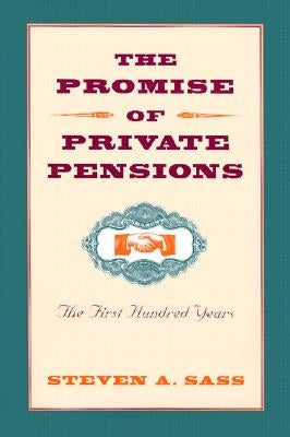 The Promise of Private Pensions by Sass