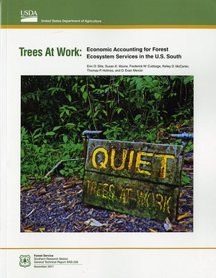 Trees at Work: Economic Accounting for Forest Ecosytstem Servicess in the Us South by Forest Service (U S )