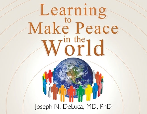 Learning to Make Peace in the World by DeLuca