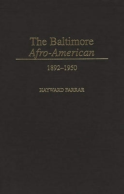 The Baltimore Afro-American: 1892-1950 by Farrar, Hayward